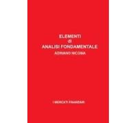 Elementi Di Analisi Fondamentale: La Tua Guida Pratica Alla Lettura Dei Mercati E Alla Gestione Del Rischio (I Mercati Finanziari) (Italian Edition)