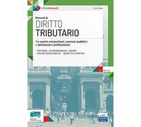 Elementi di Diritto Tributario: Per esami universitari, concorsi pubblici e abilitazioni professionali