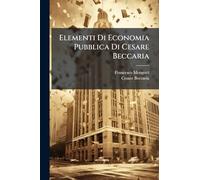Elementi Di Economia Pubblica Di Cesare Beccaria