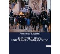Elementi Di Fisica Universale - Tomo Secondo