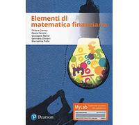 Elementi di matematica finanziaria. Ediz. Mylab. Con aggiornamento online