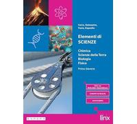 Elementi di Scienze. Chimica, Scienze della Terra, Biologia, Fisica. Per le Scuole superiori. Con e-book. Con espansione online