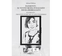 Elementi. Il vento mi ha svegliato ed ha bisbigliato-Elements. The wind woke me up and whispered. Ediz. bilingue