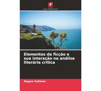 Elementos da ficção e sua interação na análise literária crítica