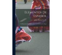 Elementos De Español: An Elementary Spanish Grammar For Schools And Colleges