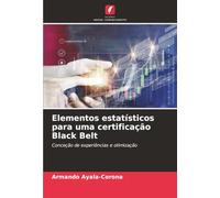 Elementos estatísticos para uma certificação Black Belt: Conceção de experiências e otimização