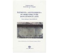 Eléments "Asyntaxiques" Ou Hors Structure Dans L'énoncé Latin - Actes Du Colloque International De Clermont-Ferrand, Université Blaise-Pascal, 16 Et 17 Septembre 2005
