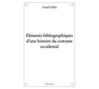 Éléments bibliographiques d'une histoire du costume occidental - Amel Safta - Edilivre-Aparis - broché - Monographie