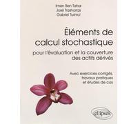 Eléments Calcul Stochastique Pour L'évaluation Et La Couverture Des Actifs Dérivés - Avec Exercices Corrigés, Travaux Pratiques Et Études De Cas