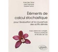 Eléments Calcul Stochastique Pour L'évaluation Et La Couverture Des Actifs Dérivés - Avec Exercices Corrigés, Travaux Pratiques Et Études De Cas