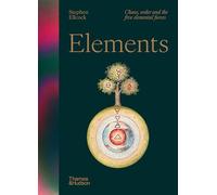 Éléments : Chaos, ordre et les cinq forces élémentaires – Thames & Hudson