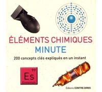 Eléments Chimiques Minute - 200 Concepts Clés Expliqués En Un Instant