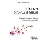 Eléments d’analyse réelle - Rappels de cours illustrés et exercices corrigés - Mohamed Boucetta - Ellipses - broché - Manuel