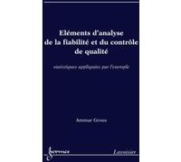 Éléments d'analyse de la fiabilité et du contrôle de qualité. Statistiques appliquées par l'exemple Grous Ammar (Auteur)