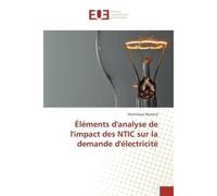 Elements d'analyse de l'impact des NTIC sur la demande d'electricite - Dominique Beyrand - Universitaires Europeennes - broché - Etude