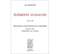 Eléments d'analyse: Tome 8, Equations fonctionnelles linéaires Deuxième partie : problèmes aux limites