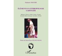 Eléments d'anthropologie gabonaise Méthode, Collecte, Oralité, Cuisine, Portage, Interdits, Bwiti, Esclavage, Sorcellerie, Parenté - Stéphanie Nkoghe - L'harmattan - broché - Etude