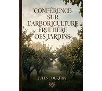 Éléments d'arboriculture fruitière: Un guide pratique pour l'arboriculture fruitière, destiné aux instituteurs et élèves, offrant des conseils clairs pour la culture des arbres fruitiers.