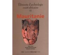 Éléments d'archéologie ouest-africaine iii Robert Vernet (Auteur), Baouba Ould Mohamed Naffé (Auteur), Mohamed Ould Khattar (Auteur)