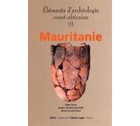 Eléments D'archéologie Ouest-Africaine - Volume 3, Mauritanie
