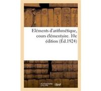 Eléments d'arithmétique, cours élémentaire. 10e édition