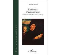 Éléments d'axiocritique Prolégomènes à l'étude du texte et de l'image - Michel Morel - L'harmattan - broché - Essai