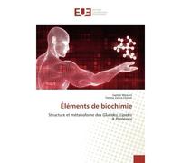Éléments de biochimie Structure et métabolisme des Glucides, Lipides & Protéines - Samira Meziani - Universitaires Europeennes - broché - Livre