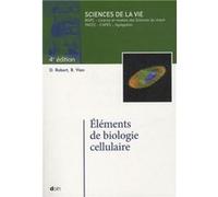 Eléments de biologie cellulaire - 4e édition Daniel Robert (Auteur), Brigitte Vian (Auteur)