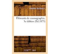 Éléments de cosmographie. 3e édition (Éd.1873)