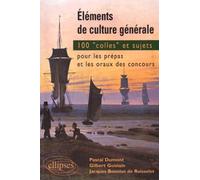Éléments de culture générale : 100 "colles" et sujets pour les prépas et les oraux des concours