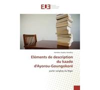 Eléments de description du kaado d'ayorou-goungokoré - Hanafiou-H - Universitaires Europeennes - broché - Etude