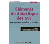 Éléments de didactique des SVT, pour enseigner au collège et au lycée - Patricia Schneeberger - Presses Universitaires Bordeaux - broché - Scolaire / Universitaire