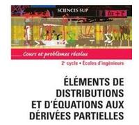 Eléments De Distributions Et D'équations Aux Dérivées Partielles - Cours Et Problèmes Résolus