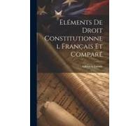 Eléments De Droit Constitutionnel Français Et Comparé