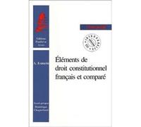 Éléments de droit constitutionnel français et comparé Joseph Barthélemy (Edité par), Adhémar Esmein (Auteur), Dominique Chagnollaud de Sabouret (Préface)