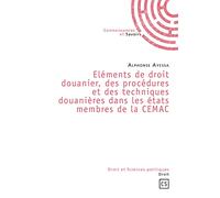 Eléments de droit douanier, des procédures et des techniques douanières dans les états membres de la CEMAC