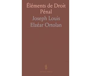 Éléments de Droit Pénal: Pénalité, Juridictions, Procédure: Analyse Législative et Jurisprudentielle