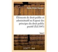 Éléments de droit public et administratif Émile-Victor Foucart (Auteur)