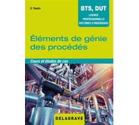 Éléments de génie des procédés (2018) - Manuel élève Manuel de l'élève, Cours et études de cas - Daniel Toueix - Delagrave - broché - Scolaire / Universitaire