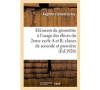 Eléments de géométrie à l'usage des élèves du 2eme cycle A et B Auguste-Clément Grévy (Auteur)