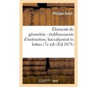 Éléments de géométrie à l'usage des établissements d'instruction, des aspirants Au baccalauréat ès lettres 7e édition, revue et améliorée - Jonas André - Hachette Bnf - broché - Livre
