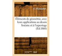 Éléments de géométrie, avec leurs applications au dessin linéaire et à l'arpentage (Éd.1860)
