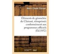 Éléments de géométrie de Clairaut, réimprimés Conformément aux indications des nouveaux programmes officiels - Alexis Claude Clairaut - Hachette Bnf - broché - Livre