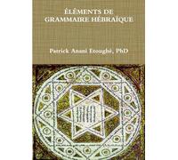 ÉLÉMENTS DE GRAMMAIRE DE L’HÉBREU BIBLIQUE