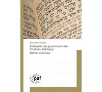 Elements de grammaire de l'hebreu biblique Methode Linguistique - Patrick Etoughé - Universitaires Europeennes - broché - Manuel