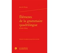 Éléments de la grammaire quadrilingue (1544-1554) Jean De Drosay (Auteur), Mireille Huchon (Direction), Colette Demaizière (Direction)