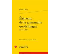 Éléments de la grammaire quadrilingue - Jean De Drosay - Classiques Garnier - broché - Essai