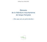 Eléments de la littérature mauritanienne de langue française "Mon pays est une perle discrète" - M'Bouth Séta Diagana - L'harmattan - broché - Etude