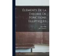 Éléments De La Theorie De Fonctions Elliptiques