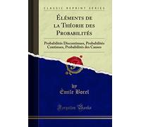 Éléments de la Théorie Des Probabilités: Probabilités Discontinues, Probabilités Continues, Probabilités Des Causes (Classic Reprint)